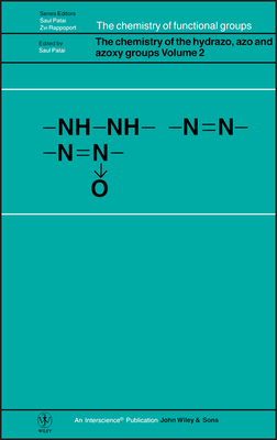 The Chemistry of the Hydrazo, Azo and Azoxy Groups, Volume 2 - Patai, Saul (Editor), and Rappoport, Zvi (Editor)