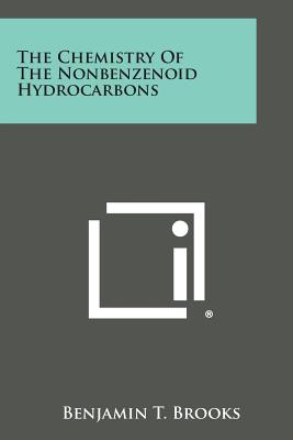 The Chemistry of the Nonbenzenoid Hydrocarbons - Brooks, Benjamin T