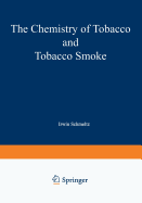 The Chemistry of Tobacco and Tobacco Smoke: Proceedings of the Symposium on the Chemical Composition of Tobacco and Tobacco Smoke Held During the 162nd National Meeting of the American Chemical Society in Washington, D.C., September 12-17, 1971