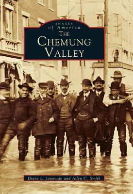 The Chemung Valley - Janowski, Diane L, and Smith, Allen C