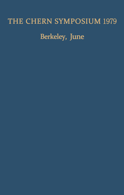 The Chern Symposium 1979: Proceedings of the International Symposium on Differential Geometry in Honor of S.-S. Chern, Held in Berkeley, California, June 1979 - Hsiang, W -Y (Editor), and Atiyah, M F (Contributions by), and Kobayashi, S (Editor)