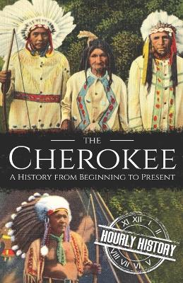 The Cherokee: A History from Beginning to Present - History, Hourly