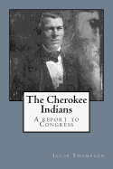 The Cherokee Indians: A Report to Congress