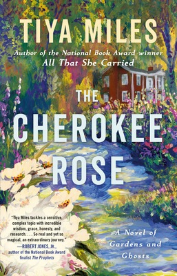 The Cherokee Rose: A Novel of Gardens and Ghosts - Miles, Tiya