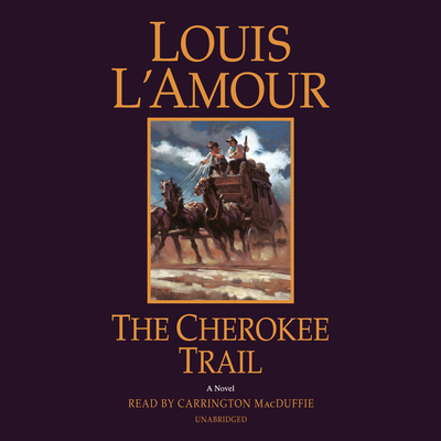 The Cherokee Trail - L'Amour, Louis, and MacDuffie, Carrington (Read by)