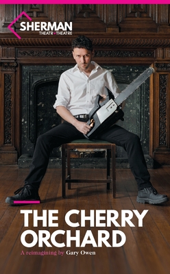 The Cherry Orchard - Chekhov, Anton, and Owen, Gary (Adapted by)