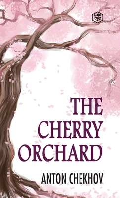 The Cherry Orchard - Chekhov, Anton