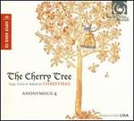 The Cherry Tree: Songs, Carols & Ballads for Christmas - Anonymous 4