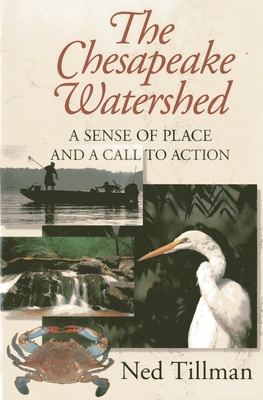 The Chesapeake Watershed: A Sense of Place and a Call to Action - Tillman, Ned