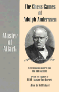 The Chess Games Of Adolph Anderssen: Master Of Attack