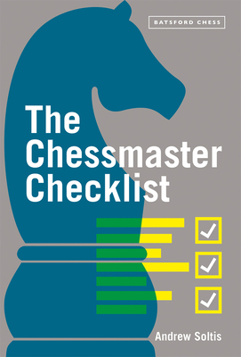 The Chessmaster Checklist - Soltis, Andrew