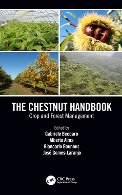 The Chestnut Handbook: Crop & Forest Management - Beccaro, Gabriele (Editor), and Alma, Alberto (Editor), and Bounous, Giancarlo (Editor)