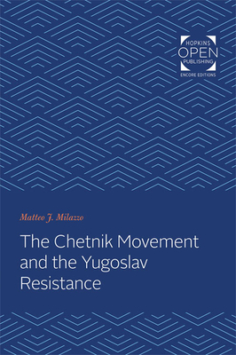 The Chetnik Movement and the Yugoslav Resistance - Milazzo, Matteo J