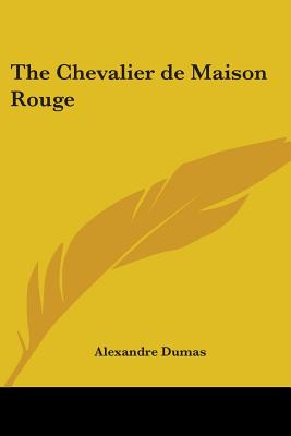 The Chevalier de Maison Rouge - Dumas, Alexandre