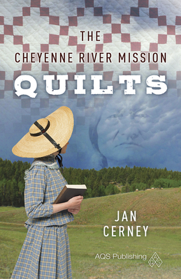 The Cheyenne River Mission Quilts - Cerney, Jan
