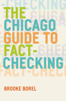 The Chicago Guide to Fact-Checking - Borel, Brooke