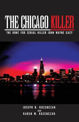 The Chicago Killer - Kozenczak, Joseph R, and Henrikson, Karen M, and Henrikson, Joseph R Kozenczak