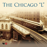 The Chicago "L" 2011 Calendar (Calendars of America) (Historic Images (Arcadia Publishing))