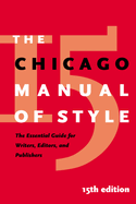 The Chicago Manual of Style: The Essential Guide for Writers, Editors, and Publishers