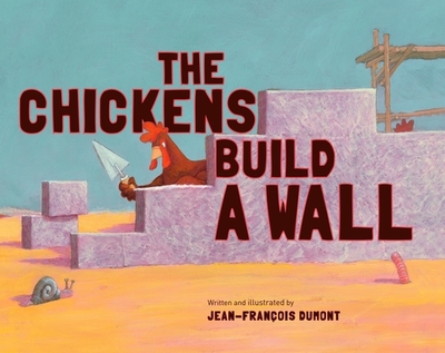 The Chickens Build a Wall - Dumont, Jean-Francois