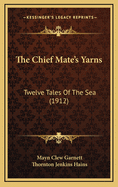 The Chief Mate's Yarns: Twelve Tales of the Sea (1912)