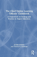 The Chief Online Learning Officers' Guidebook: A Framework for Strategy and Practice in Higher Education