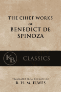 The Chief Works of Benedict de Spinoza: Volumes 1 and 2
