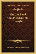 The Child and Childhood in Folk Thought