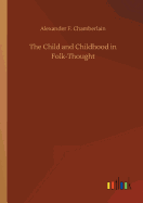 The Child and Childhood in Folk-Thought