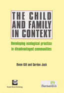 The Child and Family in Context: Developing Ecological Practice in Disadvantaged Communities