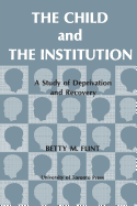 The Child and the Institution: A Study of Deprivation and Recovery