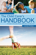 The Child Carer's Handbook: A Guide to Everyday Needs, Difficulties and Disorders - Wickham, Lorraine