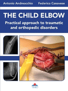 The Child Elbow: Practical Approach to Traumatic and Orthopedic Disorders