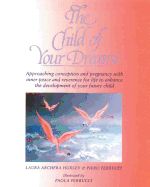 The Child of Your Dreams: Approaching Conception and Pregnancy with Inner Peace and Reverence for Life