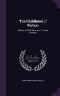 The Childhood of Fiction: A Study of Folk Tales and Primitive Thought