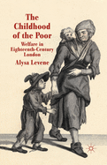 The Childhood of the Poor: Welfare in Eighteenth-Century London
