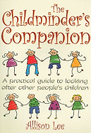 The Childminder's Companion: A Practical Guide to Looking After Other People's Children