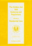 The Children Act 1989 guidance and regulations: Vol. 4: Residential care - Great Britain: Department of Health