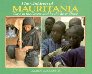 The Children of Mauritania: Days in the Desert and by the River Shore - Goodsmith, Lauren