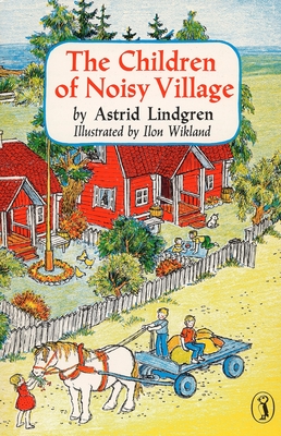 The Children of Noisy Village - Lindgren, Astrid, and Lamborn, Florence (Translated by)