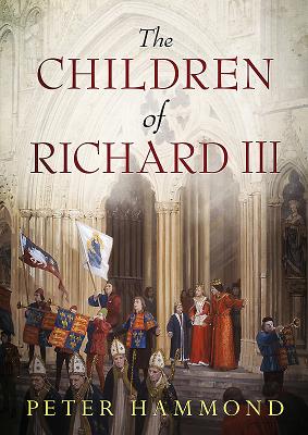 The Children of Richard III - Hammond, Peter