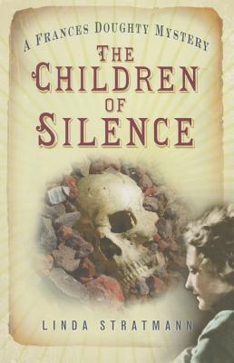 The Children of Silence: A Frances Doughty Mystery 5 - Stratmann, Linda