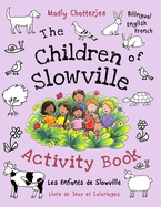 The Children of Slowville Activity Book: Activity and Colouring Book Bilingual English/French