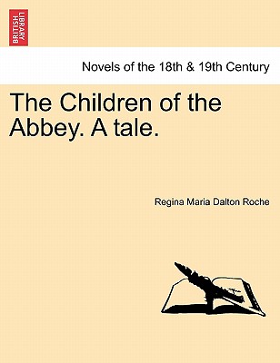 The Children of the Abbey. a Tale. - Roche, Regina Maria Dalton