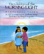 The Children of the Morning Light: Wampanoag Tales as Told by Manitonquat - Manitonquat, and Medicine, Story