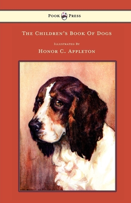 The Children's Book Of Dogs - Illustrated by Honor C. Appleton - Lee, F H