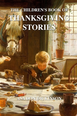 The Children's Book of Thanksgiving Stories - Dickinson, Asa Don