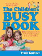 The Children's Busy Book: 365 Creative Games and Activities to Keep Your 7- To 9-Year Old Busy