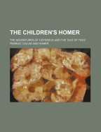 The Children's Homer; The Adventures of Odysseus and the Tale of Troy