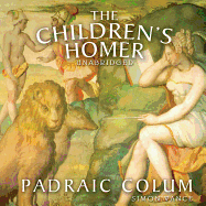 The Children's Homer: The Adventures of Odysseus and the Tale of Troy - Colum, Padraic, and Vance, Simon (Read by)